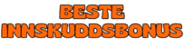 Beste Innskuddsbonus